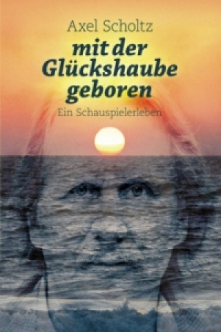 Könyv mit der Glückshaube geboren Axel Scholtz