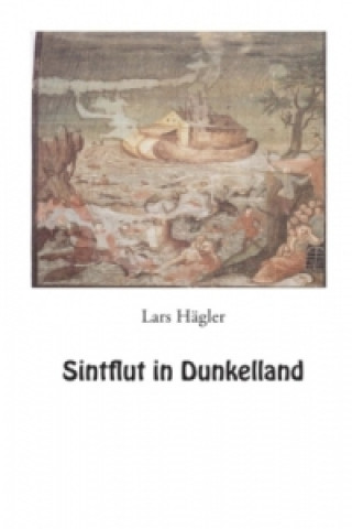 Könyv Sintflut in Dunkelland Lars Hägler