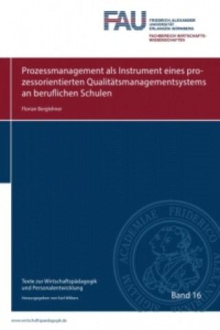 Livro Texte zur Wirtschaftspädagogik und Personalentwicklung / Prozessmanagement als Instrument eines prozessorientierten Qualitätsmanagementsystems an beru Florian Berglehner