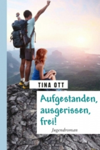 Knjiga Aufgestanden, ausgerissen, frei! Tina Ott