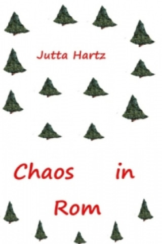 Kniha Chaos in Rom Jutta Hartz