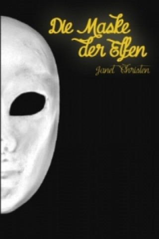 Kniha Die Maske der Elfen Janet Christen