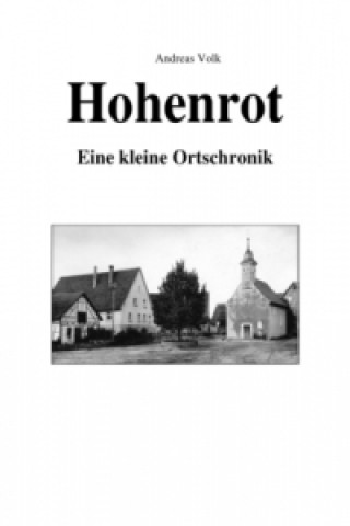 Könyv Hohenrot - eine kleine Ortschronik Andreas Volk