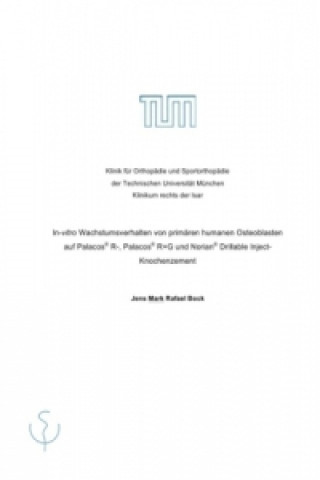 Könyv In-vitro Wachstumsverhalten von primaren humanen Osteoblasten auf Palacos® R-, Palacos® R+G und Norian® Drillable Inject- Knochenzement Mark Bock