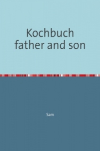 Kniha Kochbuch father and son Sam Velten