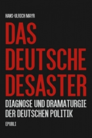 Kniha Das deutsche Desaster Hans-Ulrich Mayr