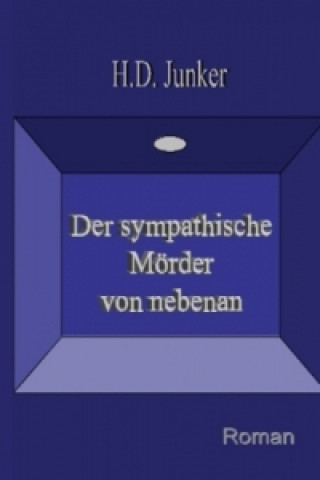 Buch Der sympathische Mörder von nebenan Hans D. Junker