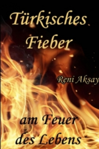 Kniha am Feuer des Lebens Reni Aksay