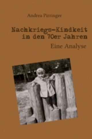 Knjiga Nachkriegs-Kindheit in den 70er Jahren Andrea Pirringer