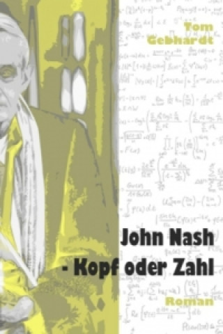 Kniha John Nash - Kopf oder Zahl Tom Gebhardt