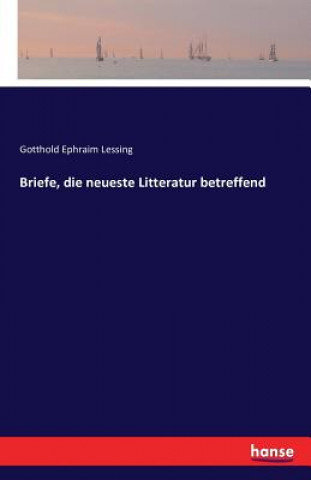 Книга Briefe, die neueste Litteratur betreffend Gotthold Ephraim Lessing