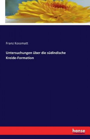 Knjiga Untersuchungen uber die sudindische Kreide-Formation Franz Kossmatt