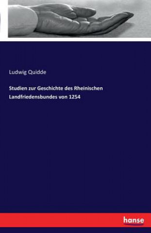 Kniha Studien zur Geschichte des Rheinischen Landfriedensbundes von 1254 Ludwig Quidde