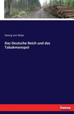 Kniha Deutsche Reich und das Tabakmonopol Georg Von Mayr