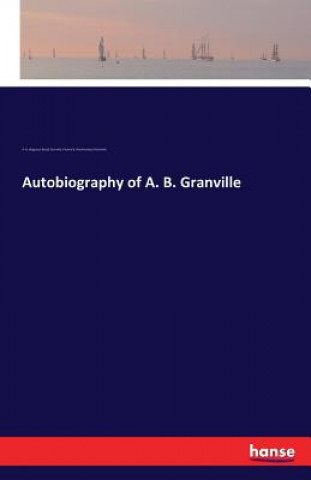 Libro Autobiography of A. B. Granville A B (Augustus Bozzi) Granville