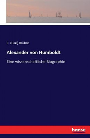 Kniha Alexander von Humboldt Carl Bruhns