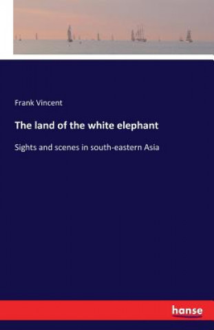 Kniha land of the white elephant Frank Vincent