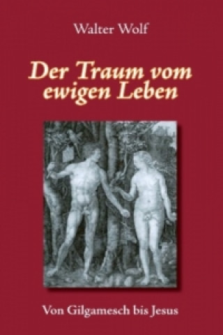 Könyv Der Traum vom ewigen Leben Walter Wolf