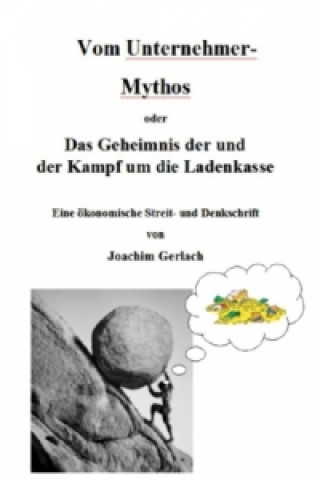 Kniha Vom Unternehmer-Mythos Joachim Gerlach
