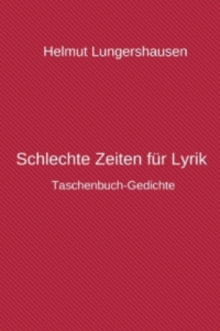 Libro Schlechte Zeiten für Lyrik Helmut Lungershausen