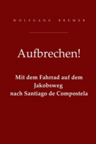 Könyv Aufbrechen! Wolfgang Bremer