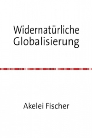 Carte Widernatürliche Globalisierung Akelei Fischer