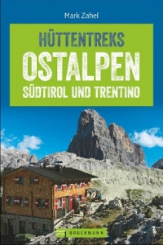 Knjiga Hüttentreks Ostalpen - Südtirol und Trentino Mark Zahel