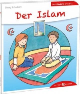 Kniha Der Islam den Kindern erklärt Georg Schwikart