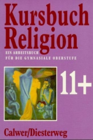 Könyv Kursbuch Religion, 11. Schuljahr plus, Ein Arbeitsbuch für die gymnasiale Oberstufe Ulrich Kämmerer