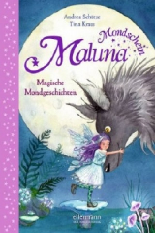 Könyv Maluna Mondschein. Magische Mondgeschichten Andrea Schütze