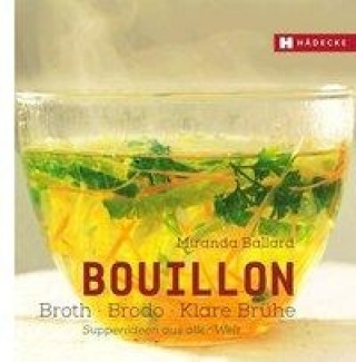 Könyv Bouillon - Broth - Brodo - klare Brühe Miranda Ballard