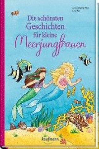 Könyv Die schönsten Geschichten für kleine Meerjungfrauen Antonia Spang