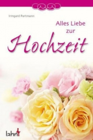 Knjiga Alles Liebe zur Hochzeit Irmgard Partmann