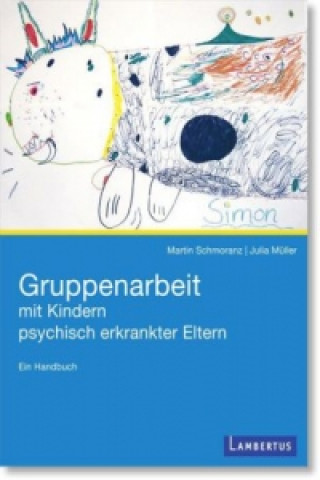 Kniha Gruppenarbeit mit Kindern psychisch kranker Eltern Martin Schmoranz
