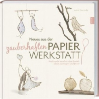 Kniha Neues aus der zauberhaften Papierwerkstatt Isabelle Guiot-Hullot