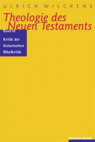 Książka Historische Kritik der historisch-kritischen Exegese Ulrich Wilckens