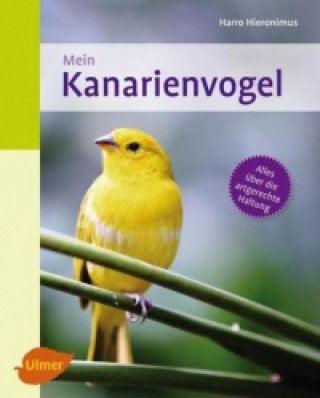 Kniha Mein Kanarienvogel zu Hause Harro Hieronimus