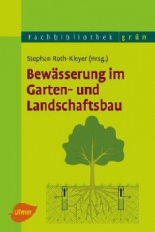 Kniha Bewässerung im Garten- und Landschaftsbau Stephan Roth-Kleyer