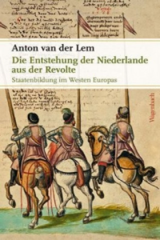 Carte Die Entstehung der Niederlande aus der Revolte Anton van der Lem