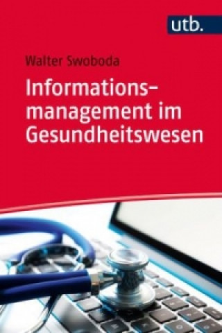 Kniha Informationsmanagement im Gesundheitswesen Walter Swoboda