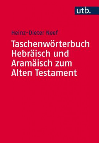 Kniha Taschenwörterbuch Hebräisch und Aramäisch zum Alten Testament Heinz-Dieter Neef