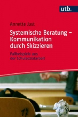 Книга Systemische Beratung - Kommunikation durch Skizzieren Annette Just