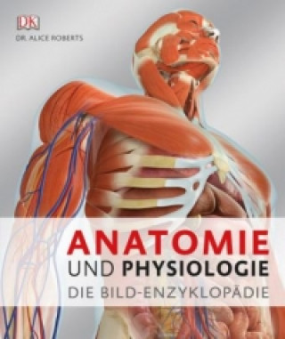 Kniha Anatomie und Physiologie Alice Roberts