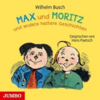 Audio Max und Moritz und andere heitere Geschichten, 1 Audio-CD Wilhelm Busch