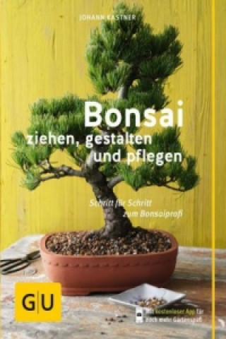 Kniha Bonsai ziehen, gestalten und pflegen Johann Kastner