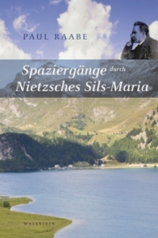 Kniha Spaziergänge durch Nietzsches Sils Maria Paul Raabe