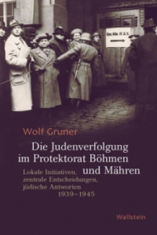 Kniha Die Judenverfolgung im Protektorat Böhmen und Mähren Wolf Gruner