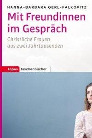 Kniha Mit Freundinnen im Gespräch Hanna-Barbara Gerl-Falkovitz