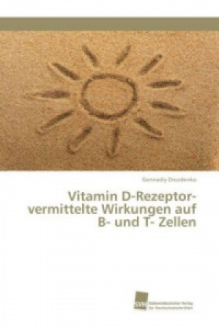 Kniha Vitamin D-Rezeptor-vermittelte Wirkungen auf B- und T- Zellen Gennadiy Drozdenko