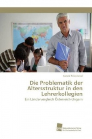 Könyv Die Problematik der Altersstruktur in den Lehrerkollegien Gerald Tritremmel